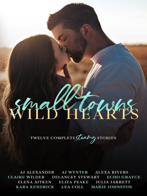 Title details for Small Towns, Wild Hearts by AJ Alexander - Available